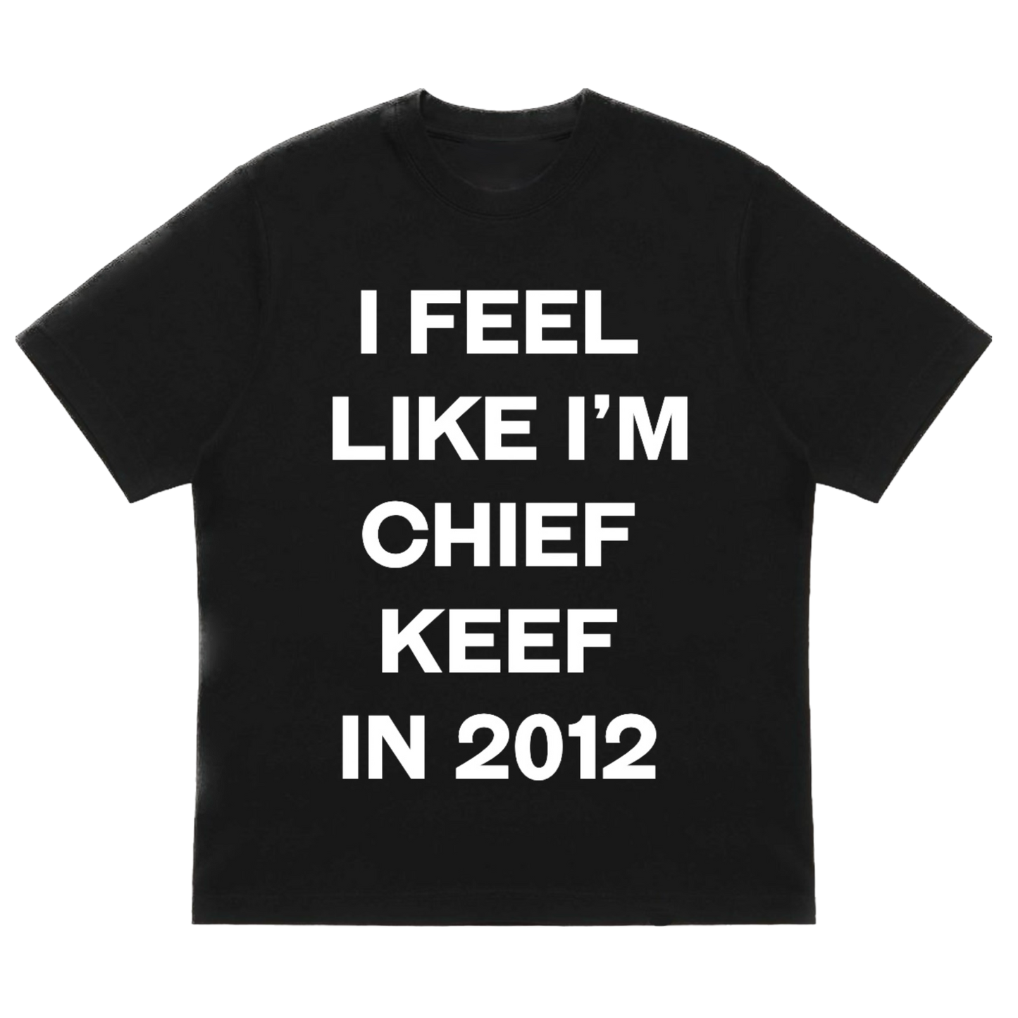 T-shirt I feel like chief keef