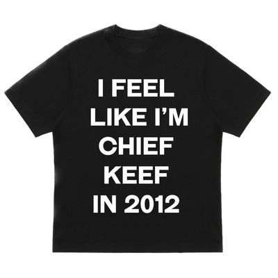 T-shirt I feel like chief keef